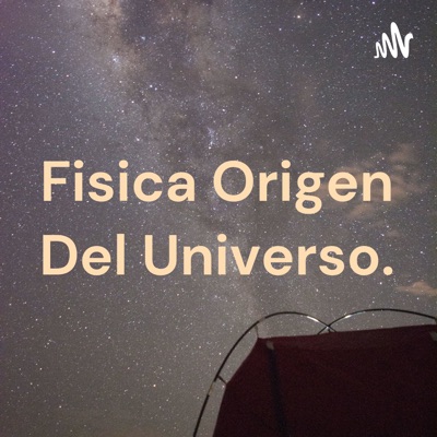 Fisica Origen Del Universo.