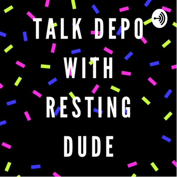 Talk Depo with resting dude 