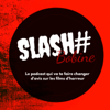 Slashtag Bobine : le podcast qui va te faire changer d'avis sur les films d'horreur - Slashtag Bobine