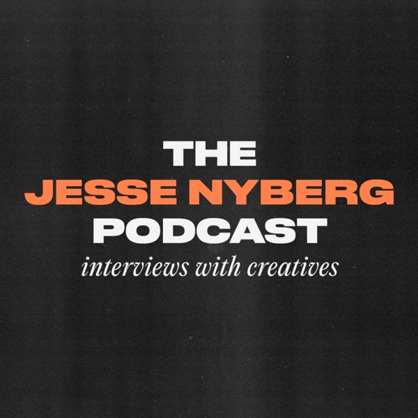 Jesse Nyberg Podcast: Interviews with Creatives Artwork