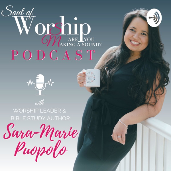 Soul of Worship: Are You Making a Sound? Podcast
