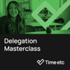 Delegation Masterclass - a free audio masterclass from Time etc - Barnaby Lashbrooke