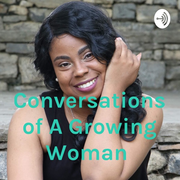 Conversations of A Growing Woman