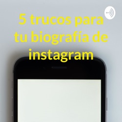5 trucos para tu biografía de instagram