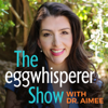 The Egg Whisperer Show - Dr. Aimee Eyvazzadeh