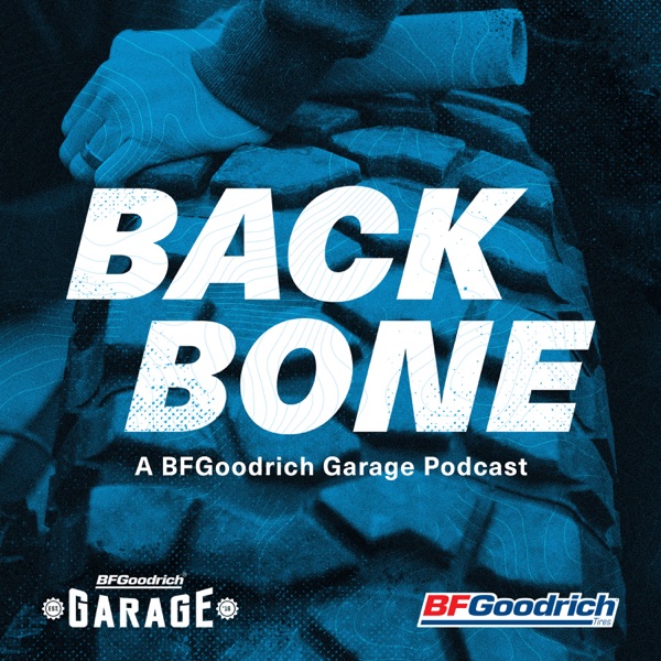 BACKBONE | A BFGoodrich Garage Podcast