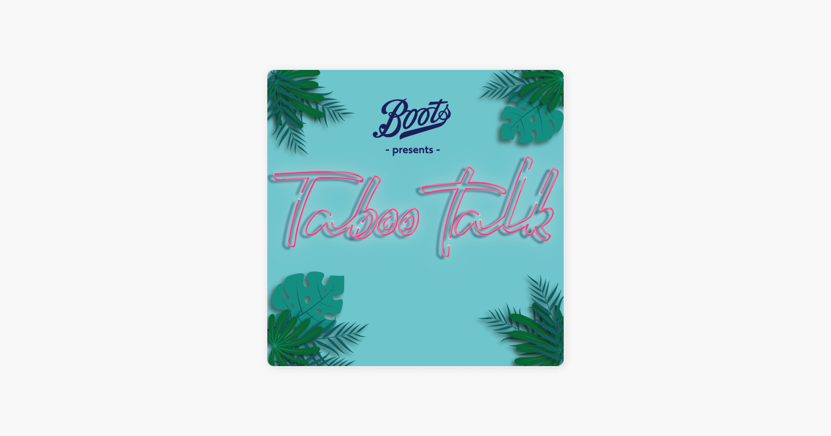 Boots presents Taboo Talk on Apple Podcasts