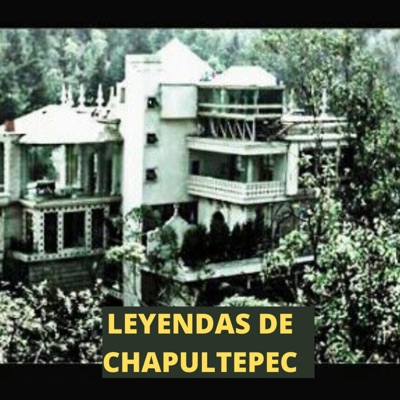 LEYENDAS TERRORIFICAS DE CHAPULTEPEC