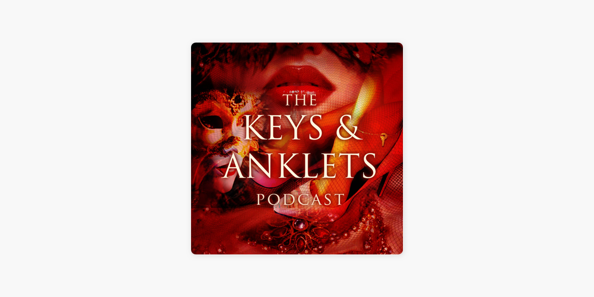 The Keys and Anklets Podcast on Apple Podcasts