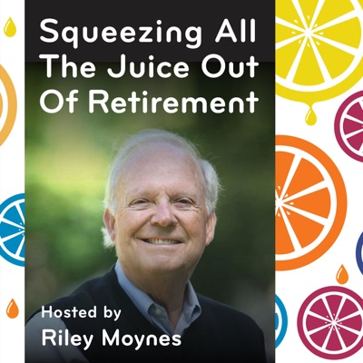 Squeezing All The Juice Out Of Retirement Squeezing All The Juice Out Of Retirement