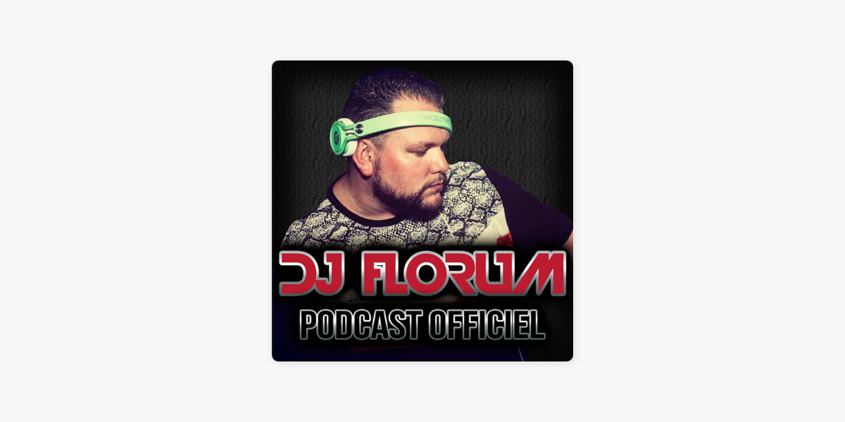 DJ FLORUM OFFICIAL PODCAST on Apple Podcasts