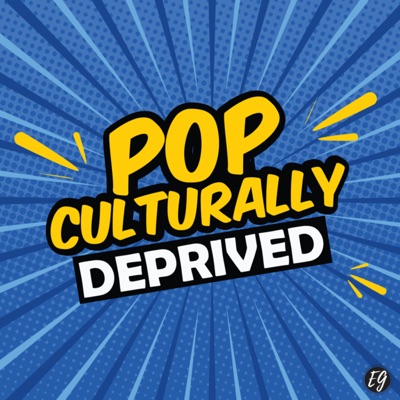 Pop Culturally Deprived