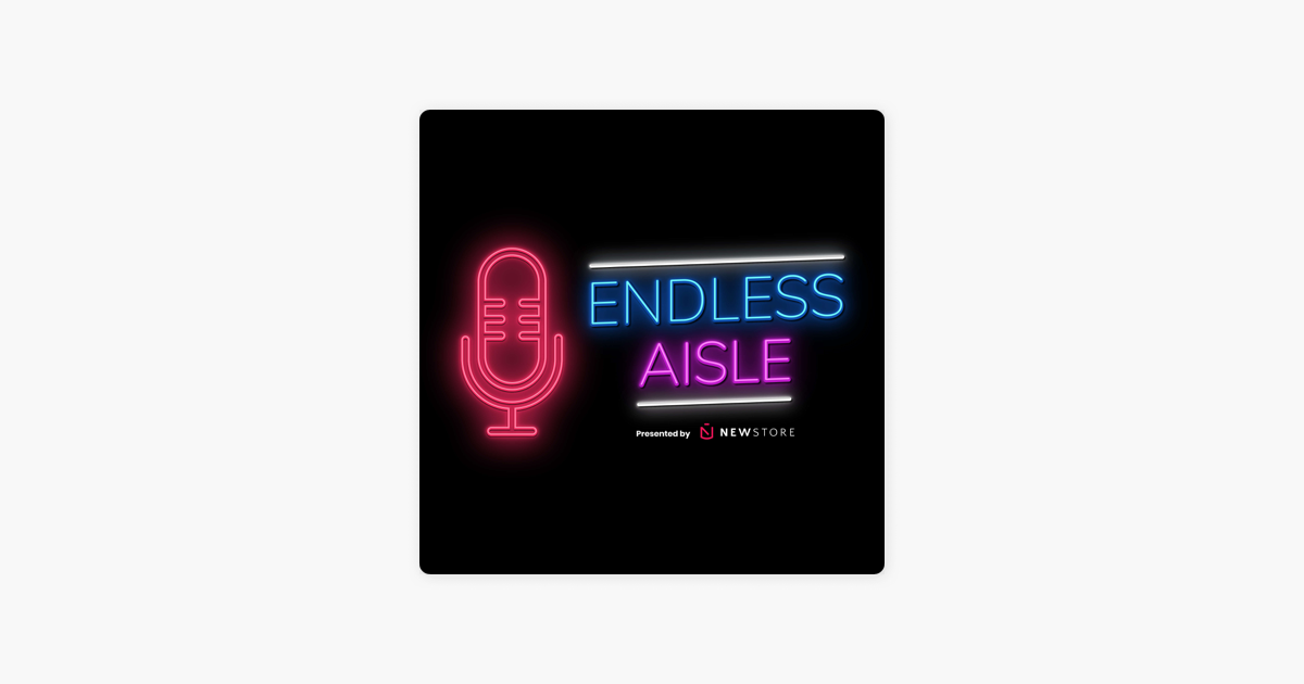 Endless Aisle on Apple Podcasts