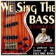 We Sing the BASS Electric