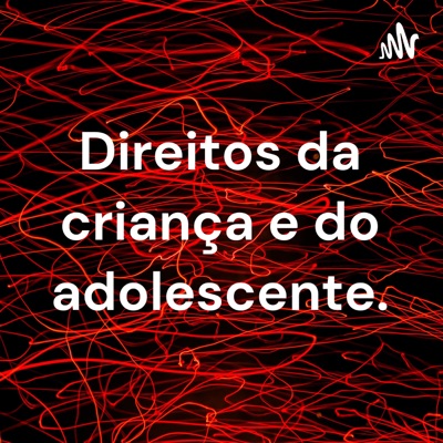 Direitos da criança e do adolescente.