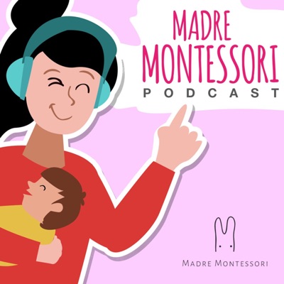 Madre Montessori En Podcast Madre Montessori En Podcast