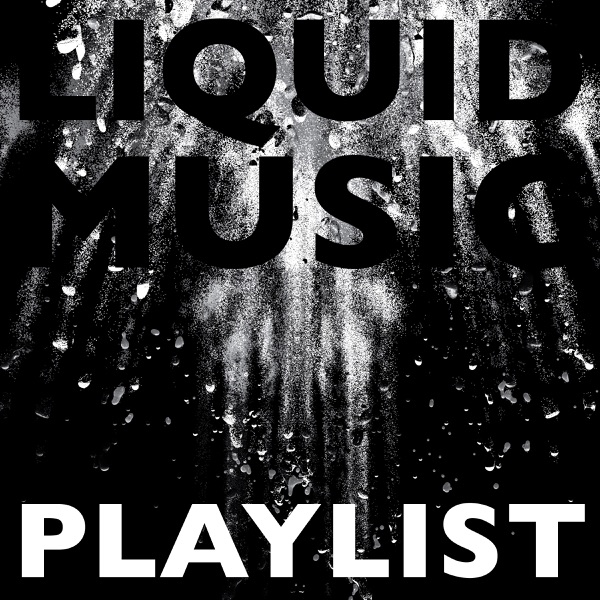 Liquid Music Playlist