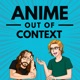 Anime Out of Context