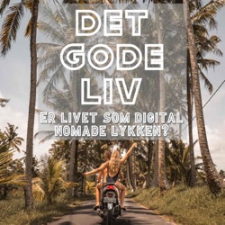 Det Gode Liv - Er livet som digital nomade lykken? 