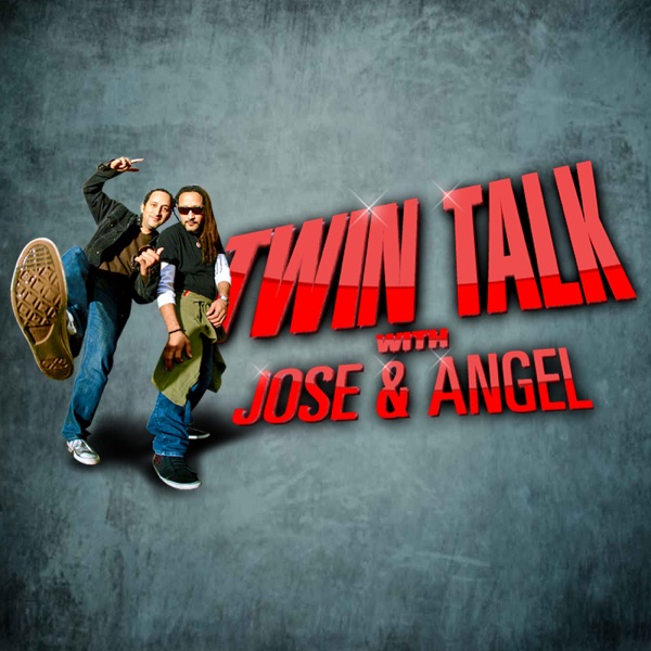 Twin Talk with Jose & Angel