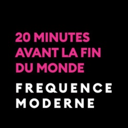 20 minutes avant la fin du monde