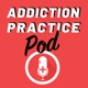 Addiction Practice Pod