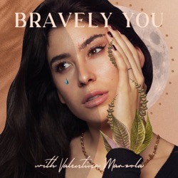 1. Being Bravely You - Podcast Introduction