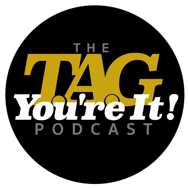 The T.A.G. You're It! Podcast