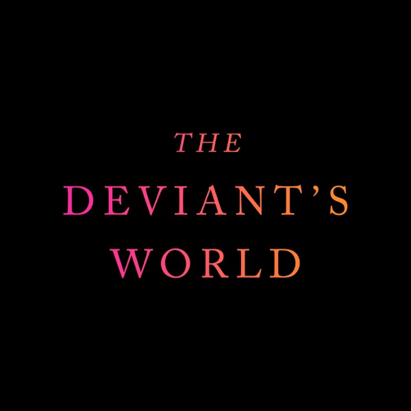 The Deviant's World