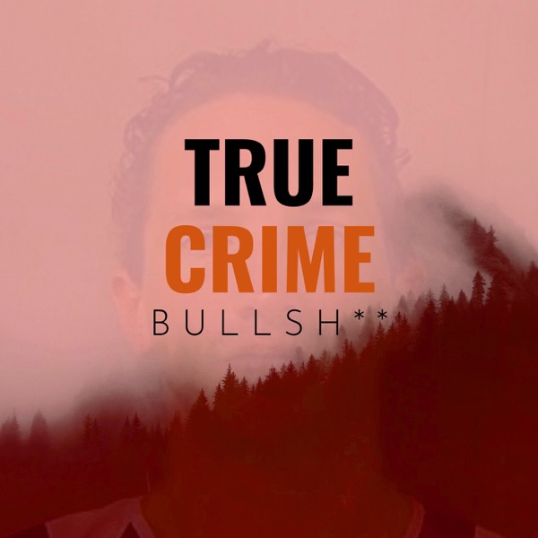 True Crime Bullsh** Artwork