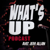 What's Up Podcast - Jeremi Allain
