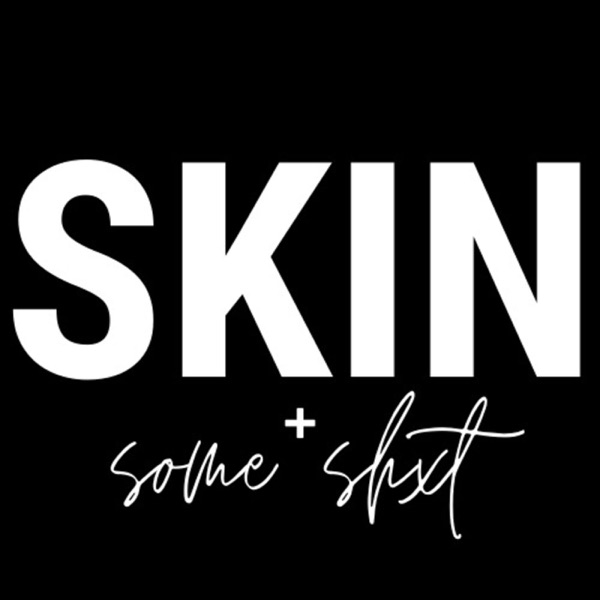 SKIN & SOME SHxT. Artwork