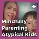 Overcoming Overwhelm and Choosing Calm in Parenting Atypical Kids, With Rebekah Lara