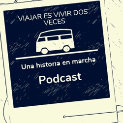 Viajar Es Vivir Dos Veces, Una Historia En Marcha