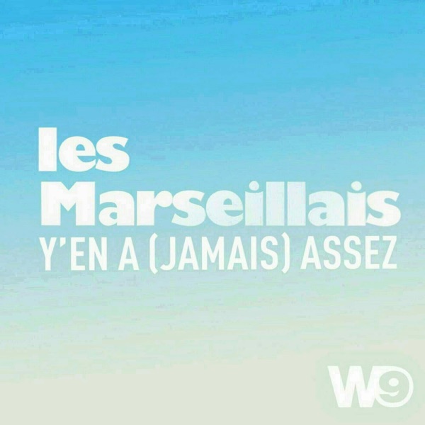 Les Marseillais, y'en a jamais assez