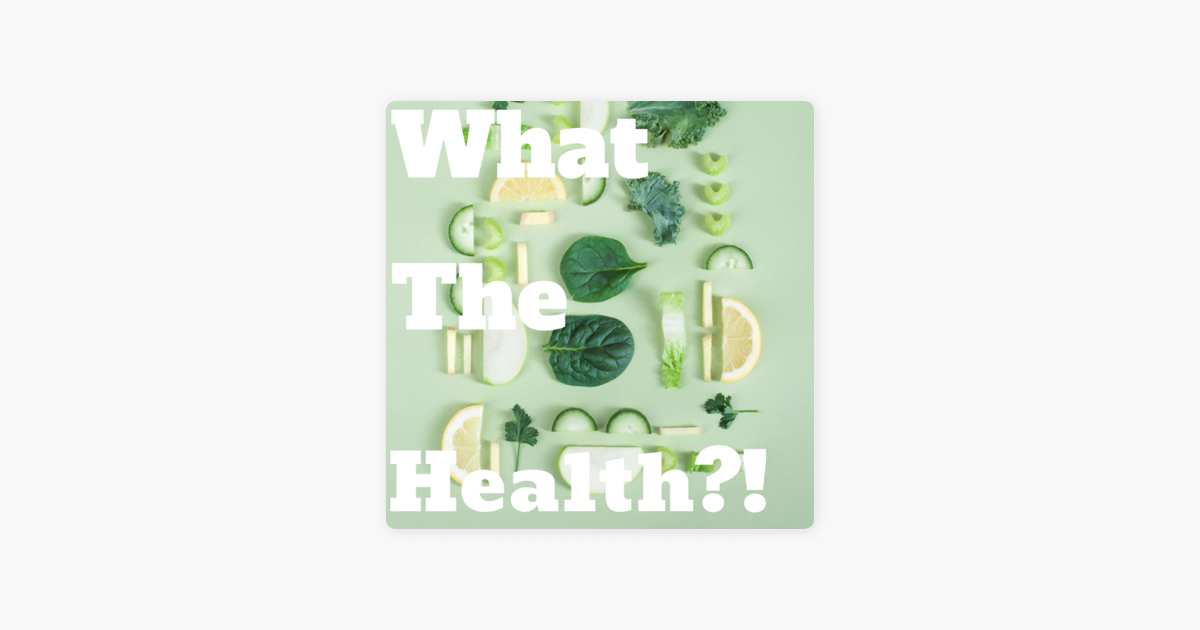 What The Health?! on Apple Podcasts ‎What The Health?! on Apple Podcasts