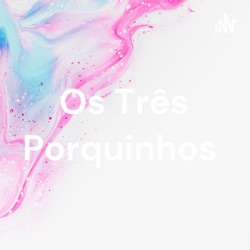 Os Três Porquinhos