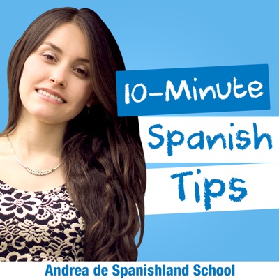 Spanishland School Podcast: Learn Spanish Tips That Improve Your Fluency in 10 Minutes or Less Spanishland School Podcast: Learn Spanish Tips That Improve Your Fluency in 10 Minutes or Less