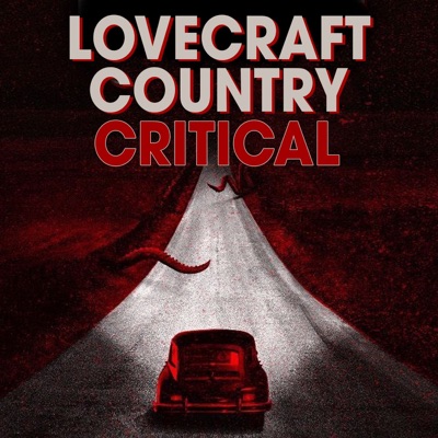 Lovecraft Country Critical: A podcast dedicated to HBO'S Lovecraft Country Lovecraft Country Critical: A podcast dedicated to HBO'S Lovecraft Country
