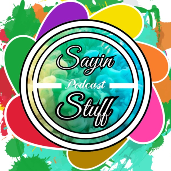 Sayin Stuff Podcast