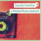 Sounds Familiar A Weakerthans Podcast