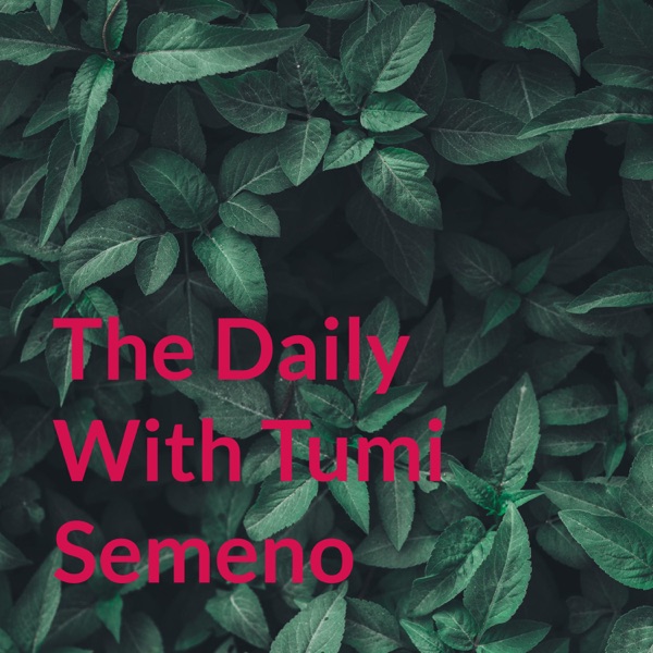 The Daily With Tumi Semeno 