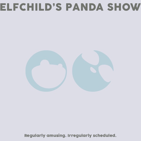 Elfchild's Panda Show