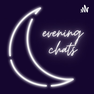 Evening Chats Podcast