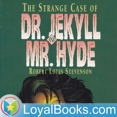 The Strange Case of Dr. Jekyll And Mr. Hyde by Robert Louis Stevenson:Loyal Books