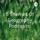 5 Themes Of Geography Podcasts 