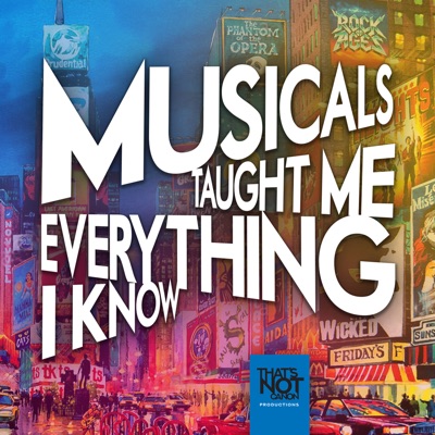 Musicals Taught Me Everything I Know