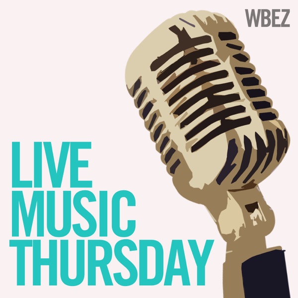 WBEZ's Live Music Thursday
