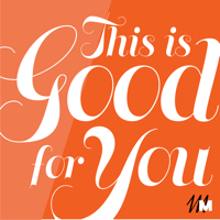 This is Good for You podcast