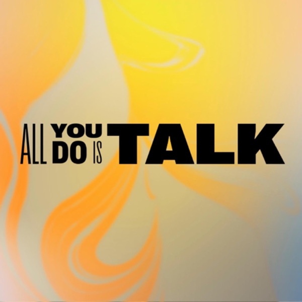 Artwork for All You Do Is Talk